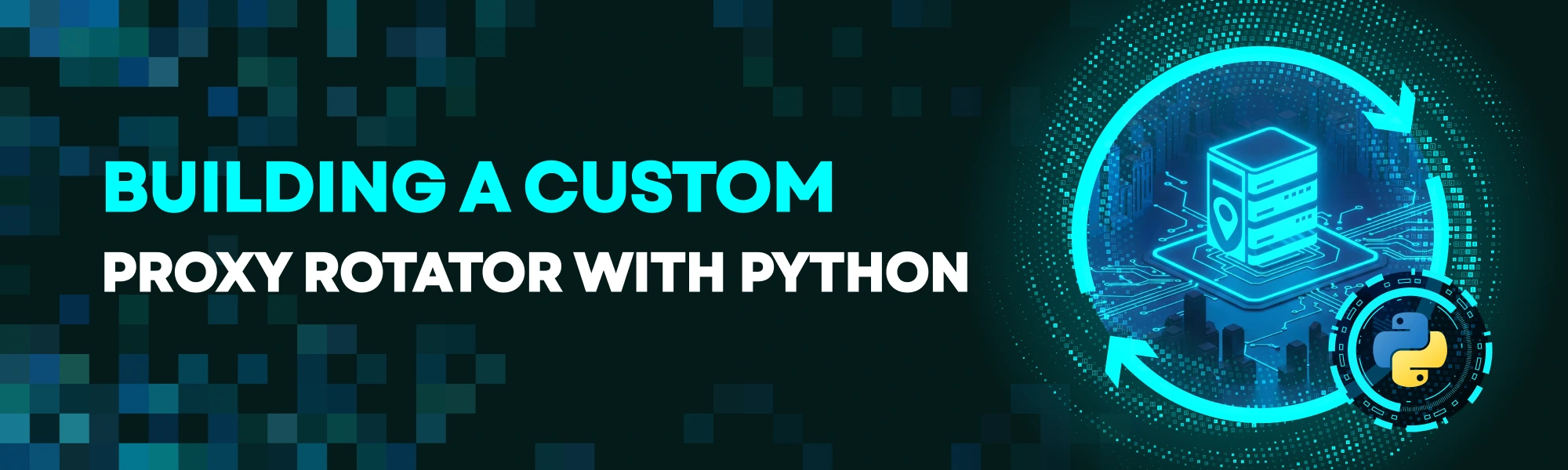 Step-by-step guide on building a custom proxy rotator with Python