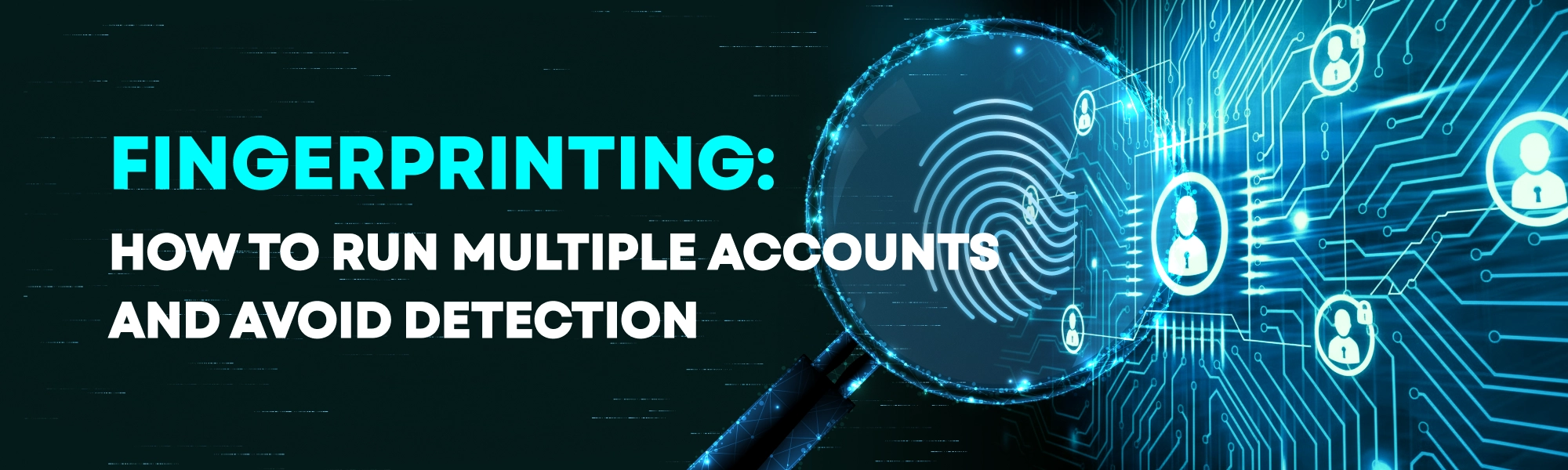 how to avoid fingerprinting while running multiple accounts