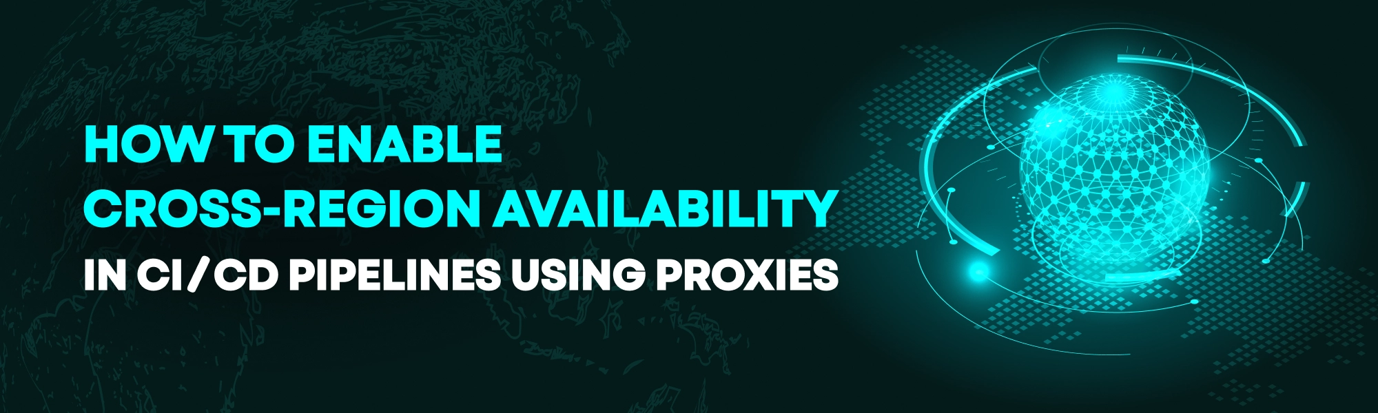 How to avoid geo-related issues in CI/CD pipelines