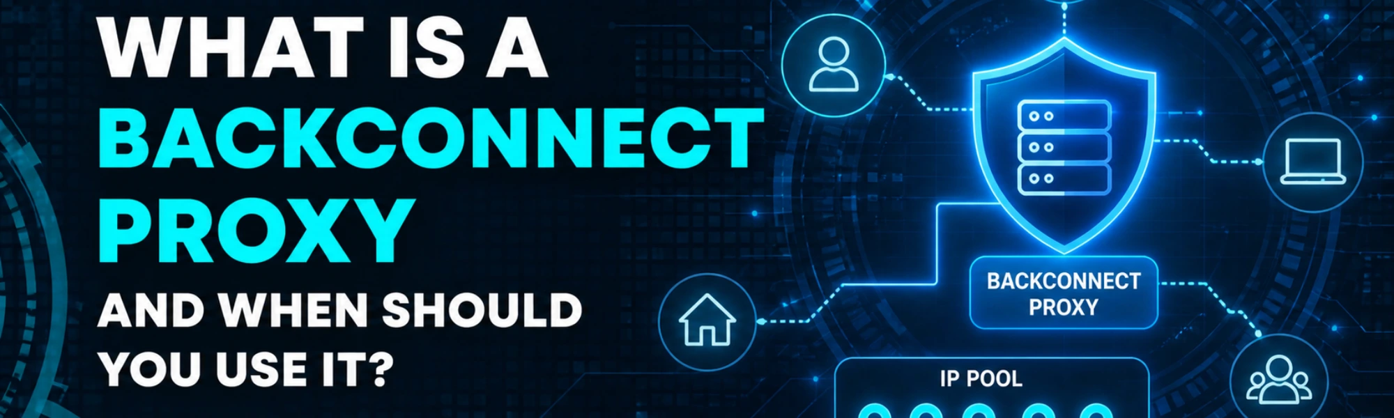 What_Is_a_Backconnect_Proxy_and_When_Should_You_Use_It