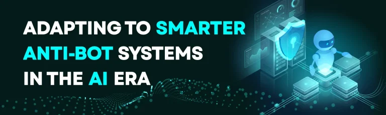 Scraping in the Age of AI: How Anti-Bot Systems Got Smarter