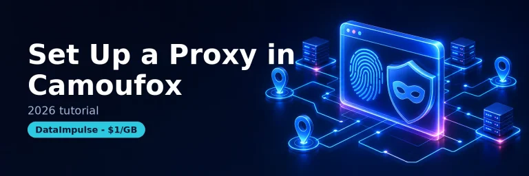 How to Set Up a Proxy in Camoufox (2026 Tutorial)