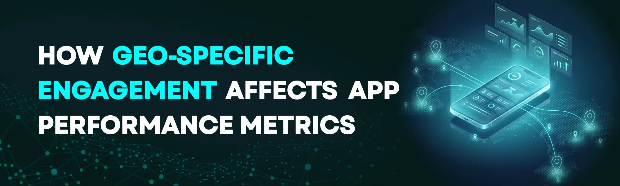 How geo specific engagement affects app performance metrics cover