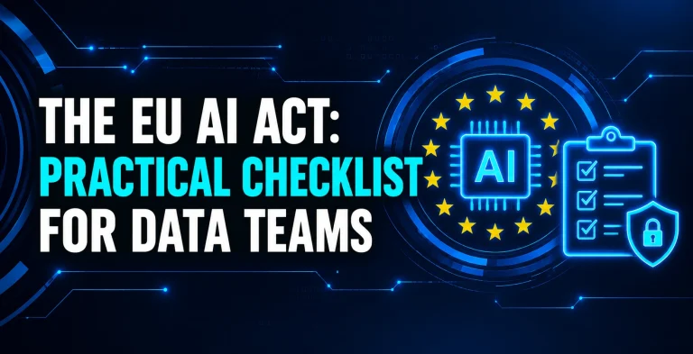 The EU AI Act: Practical Checklist for Data Teams